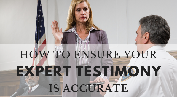 How to ensure an expert testimony is accurate