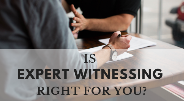 Is expert witnessing right for you?